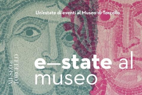 E-state al Museo! Eventi al Museo di Torcello