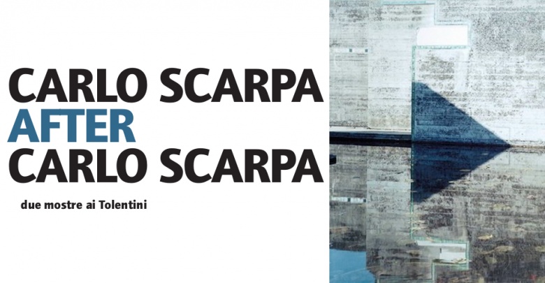 Carlo Scarpa after Carlo Scarpa 
