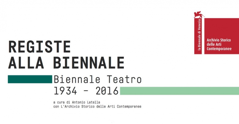 “Registe alla Biennale”. Biennale Teatro 1934-2016
